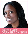 Dark Hair - Dark Black Skin