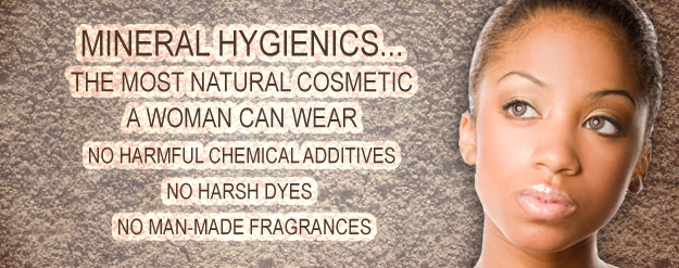 Mineral Hygienics...The Most Natural Cosmetic a Woman can wear